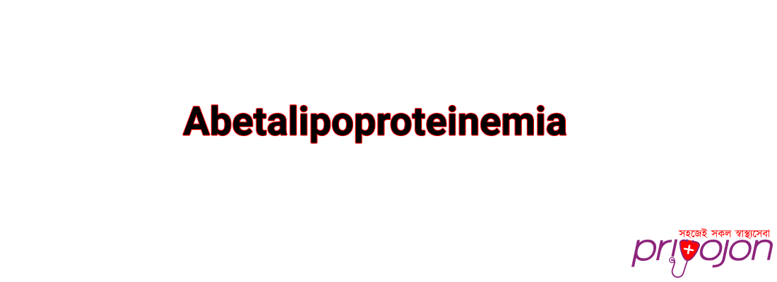 Abetalipoproteinemia